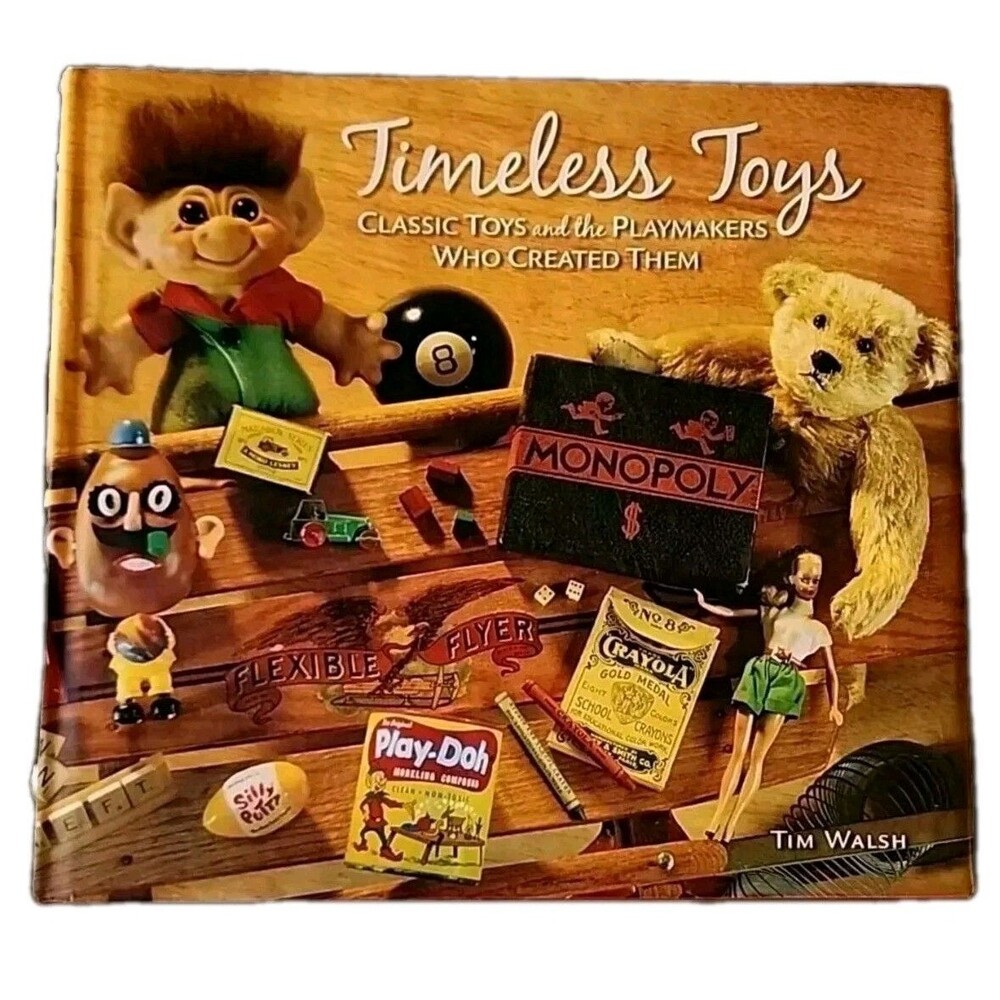 Timeless Toys Classic Toys & The Playmakers Who Created Them Reference Book 2004